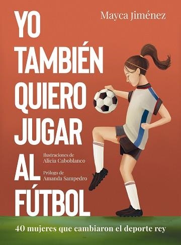 YO TAMBIÉN QUIERO JUGAR AL FÚTBOL | 9788418820274 | JIMÉNEZ, MAYCA / CABOBLANCO, ALICIA | Llibreria Aqualata | Comprar llibres en català i castellà online | Comprar llibres Igualada