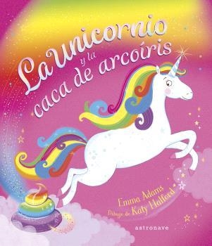 UNICORNIO Y LA CACA DE ARCOÍRIS, LA | 9788467947625 | ADAMS, EMMA /  HALFORD, KATY | Llibreria Aqualata | Comprar llibres en català i castellà online | Comprar llibres Igualada