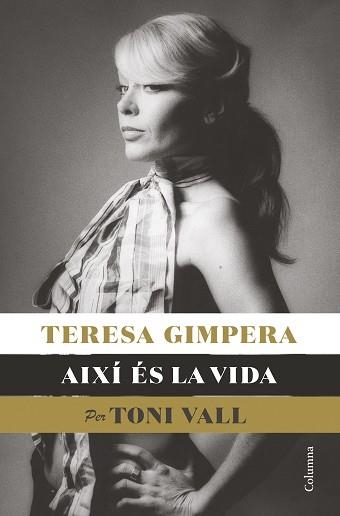 TERESA GIMPERA, AIXÍ ÉS LA VIDA | 9788466428682 | VALL, TONI / GIMPERA, TERESA | Llibreria Aqualata | Comprar llibres en català i castellà online | Comprar llibres Igualada