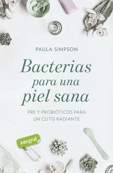 BACTERIAS PARA UNA PIEL SANA. PRE Y PROBIÓTICOS PARA UN CUTIS RADIANTE | 9788491181781 | SIMPSON, PAULA | Llibreria Aqualata | Comprar llibres en català i castellà online | Comprar llibres Igualada