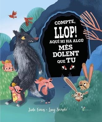 COMPTE, LLOP! AQUÍ HI HA ALGÚ MÉS DOLENT QUE TU | 9788413491035 | EVANS, JUDE | Llibreria Aqualata | Comprar llibres en català i castellà online | Comprar llibres Igualada