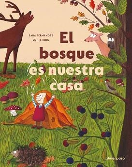 BOSQUE ES NUESTRA CASA, EL | 9788417555610 | FERNÁNDEZ SAINZ, SARA / ROIG GÓMEZ, SONIA | Llibreria Aqualata | Comprar llibres en català i castellà online | Comprar llibres Igualada