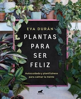 PLANTAS PARA SER FELIZ | 9788418620423 | DURÁN, EVA | Llibreria Aqualata | Comprar llibres en català i castellà online | Comprar llibres Igualada