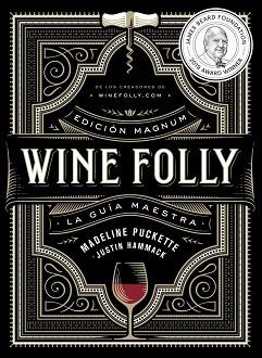 WINE FOLLY: EDICIÓN MAGNUM | 9788412450811 | PUCKETTE, MADELINE / HAMMACK, JUSTIN | Llibreria Aqualata | Comprar llibres en català i castellà online | Comprar llibres Igualada