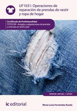 OPERACIONES DE REPARACIÓN DE PRENDAS DE VESTIR Y ROPA DE HOGAR. TCPF0109  | 9788415848790 | FERNÁNDEZ RUEDA, MARÍA LUISA | Llibreria Aqualata | Comprar llibres en català i castellà online | Comprar llibres Igualada