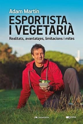 ESPORTISTA I VEGETARIÀ | 9788413561608 | MARTÍN, ADAM | Llibreria Aqualata | Comprar llibres en català i castellà online | Comprar llibres Igualada