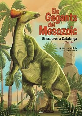 GEGANTS DEL MESOZOIC, ELS | 9788418096235 | CUARTIELLA TODOLÍ, M. MERCÈ | Llibreria Aqualata | Comprar llibres en català i castellà online | Comprar llibres Igualada