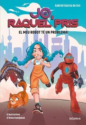 RAQUEL PRIS 1. EL MEU ROBOT TÉ UN PROBLEMA! | 9788424670917 | GARCÍA DE ORO, GABRIEL | Llibreria Aqualata | Comprar llibres en català i castellà online | Comprar llibres Igualada