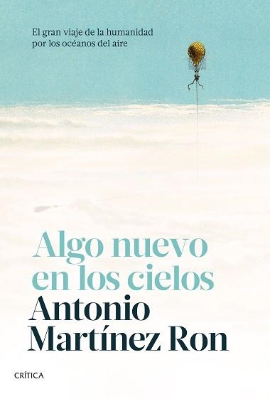 ALGO NUEVO EN LOS CIELOS. CÓMO LAS IDEAS INFECCIOSAS ESTÁN MATANDO EL SENTIDO COMÚN | 9788491993742 | MARTÍNEZ RON, ANTONIO | Llibreria Aqualata | Comprar llibres en català i castellà online | Comprar llibres Igualada