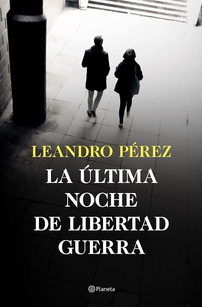 ÚLTIMA NOCHE DE LIBERTAD GUERRA, LA | 9788408252870 | PÉREZ, LEANDRO | Llibreria Aqualata | Comprar llibres en català i castellà online | Comprar llibres Igualada