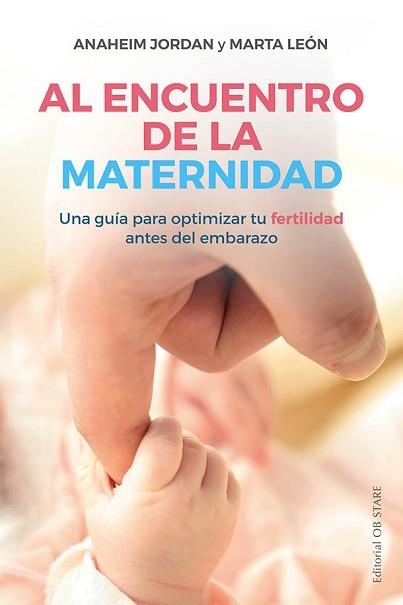 AL ENCUENTRO DE LA MATERNIDAD | 9788418956010 | JORDAN, ANAHEIM / LEÓN, MARTA | Llibreria Aqualata | Comprar llibres en català i castellà online | Comprar llibres Igualada