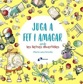 JUGA A FET I AMAGAR AMB LES LLETRES DIVERTIDES | 9788413491592 | TORCIDA ÁLVAREZ, M.ª LUISA | Llibreria Aqualata | Comprar llibres en català i castellà online | Comprar llibres Igualada