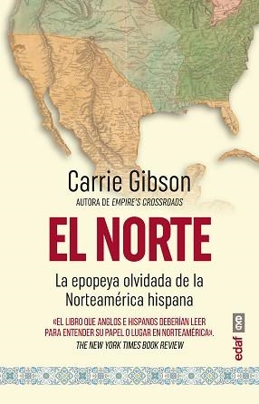 NORTE, EL. LA EPOPEYA OLVIDADA DE LA NORTEAMÉRICA HISPANA | 9788441441385 | GIBSON, CARRIE | Llibreria Aqualata | Comprar llibres en català i castellà online | Comprar llibres Igualada