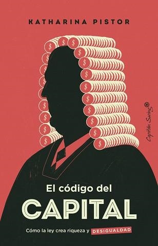 CÓDIGO CAPITAL,. EL. COMO LA LEY CREA RIQUEZA Y DESIGUALDAD | 9788412457827 | PISTOR, KATHARINA | Llibreria Aqualata | Comprar llibres en català i castellà online | Comprar llibres Igualada