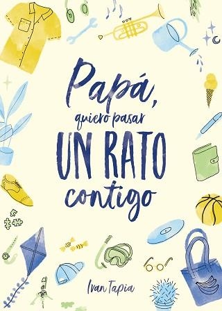 PAPÁ, QUIERO PASAR UN RATO CONTIGO | 9788418820304 | TAPIA, IVAN | Llibreria Aqualata | Comprar llibres en català i castellà online | Comprar llibres Igualada