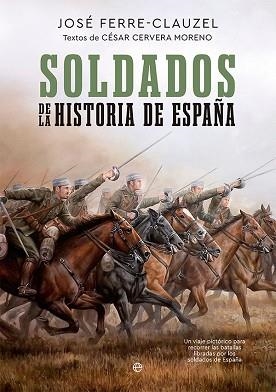 SOLDADOS DE LA HISTORIA DE ESPAÑA | 9788413842912 | FERRE-CLAUZEL, JOSÉ / CERVERA MORENO, CÉSAR | Llibreria Aqualata | Comprar llibres en català i castellà online | Comprar llibres Igualada