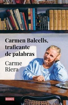 CARMEN BALCELLS, TRAFICANTE DE PALABRAS | 9788418056666 | RIERA, CARME | Llibreria Aqualata | Comprar llibres en català i castellà online | Comprar llibres Igualada