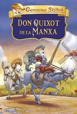 DON QUIXOT DE LA MANXA (GERONIMO STILTON. ELS CLÀSSICS) | 9788413891415 | STILTON, GERÓNIMO / CERVANTES | Llibreria Aqualata | Comprar llibres en català i castellà online | Comprar llibres Igualada