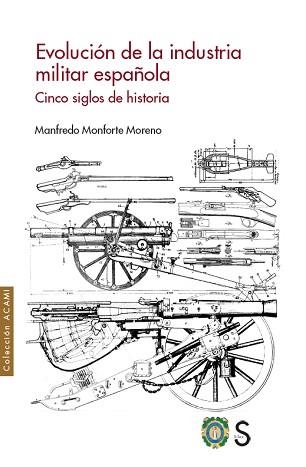 EVOLUCIÓN DE LA INDUSTRIA MILITAR ESPAÑOLA | 9788419077165 | MONFORTE MORENO, MANFREDO | Llibreria Aqualata | Comprar llibres en català i castellà online | Comprar llibres Igualada