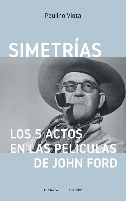 SIMETRÍAS. LOS 5 ACTOS EN LAS PELÍCULAS DE  JOHN FORD | 9788418239519 | VIOTA, PAULINO | Llibreria Aqualata | Comprar llibres en català i castellà online | Comprar llibres Igualada