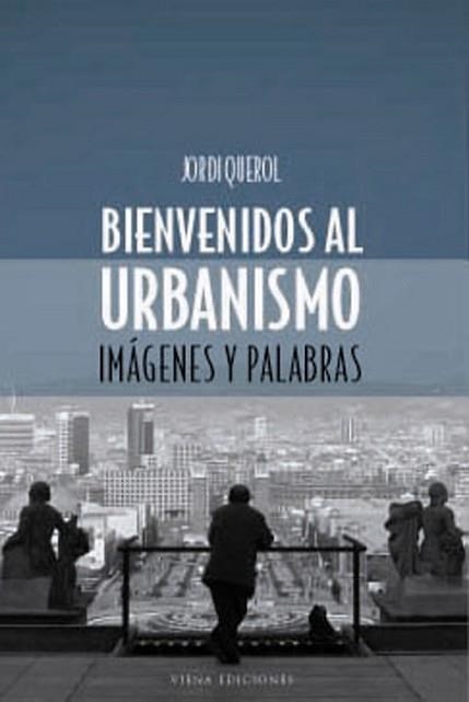 BIENVENIDO AL URBANISMO. IMAGENES Y PALABRAS | 9788483302651 | QUEROL, JORDI | Llibreria Aqualata | Comprar llibres en català i castellà online | Comprar llibres Igualada