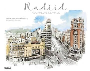 MADRID. ACUARELAS DE VIAJE | 9788491581079 | ANAYA TOURING/BLASCO, FERNANDO/PAZ SAZ, PEPO | Llibreria Aqualata | Comprar llibres en català i castellà online | Comprar llibres Igualada