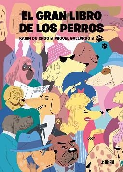 GRAN LIBRO DE LOS PERROS, EL | 9788418909214 | GALLARDO, MIGUEL / DU CROO, KARIN | Llibreria Aqualata | Comprar llibres en català i castellà online | Comprar llibres Igualada