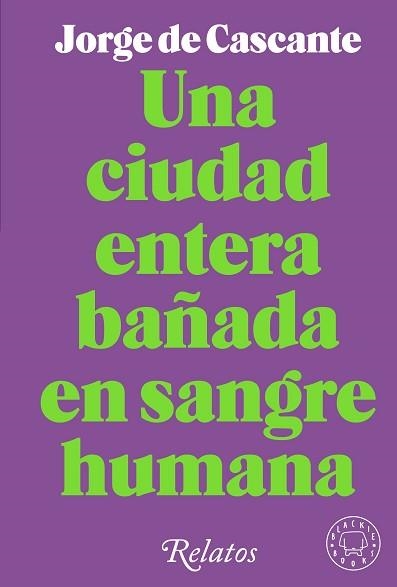 UNA CIUDAD ENTERA BAÑADA EN SANGRE HUMANA | 9788418733994 | DE CASCANTE, JORGE | Llibreria Aqualata | Comprar llibres en català i castellà online | Comprar llibres Igualada