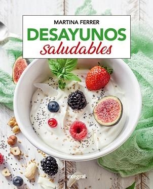 DESAYUNOS SALUDABLES | 9788491181361 | FERRER ROSELL, MARTINA | Llibreria Aqualata | Comprar llibres en català i castellà online | Comprar llibres Igualada