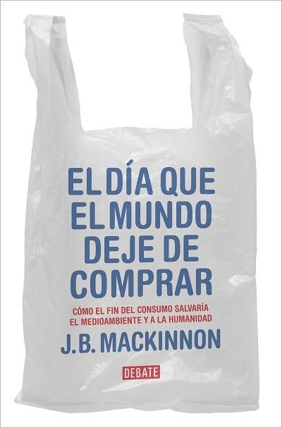 DÍA QUE EL MUNDO DEJE DE COMPRAR, EL | 9788417636920 | MACKINNON, J.B. | Llibreria Aqualata | Comprar llibres en català i castellà online | Comprar llibres Igualada