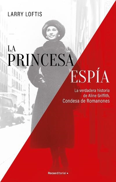 PRINCESA ESPÍA, LA. LA VERDADERA HISTORIA DE ALINE GRIFFITH, CONDESA DE ROMANONES | 9788418557835 | LOFTIS, LARRY | Llibreria Aqualata | Comprar llibres en català i castellà online | Comprar llibres Igualada