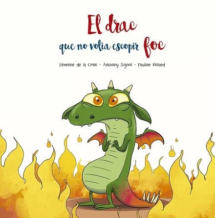 DRAC QUE NO VOLIA ESCOPIR FOC, EL | 9788491455509 | DE LA CROIX, SÉVERINE / SIGNOL, ANTHONY | Llibreria Aqualata | Comprar llibres en català i castellà online | Comprar llibres Igualada