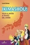 IKIMASHOU! VIAJA A JAPÓN A TRAVÉS DEL ANIME | 9788412477627 | GÓMEZ, LUCÍA | Llibreria Aqualata | Comprar llibres en català i castellà online | Comprar llibres Igualada