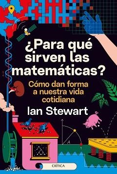 PARA QUÉ SIRVEN LAS MATEMÁTICAS? | 9788491993889 | STEWART, IAN | Llibreria Aqualata | Comprar libros en catalán y castellano online | Comprar libros Igualada