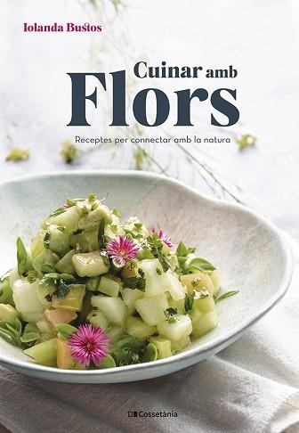 CUINAR AMB FLORS | 9788413561677 | BUSTOS CABEZUELO, IOLANDA | Llibreria Aqualata | Comprar llibres en català i castellà online | Comprar llibres Igualada