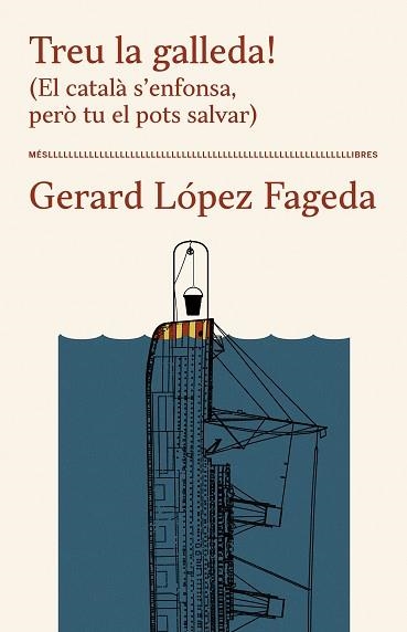 TREU LA GALLEDA! (EL CATALÀ S'ENFONSA, PERÒ TU EL POTS SALVAR) | 9788417353391 | LÓPEZ FAGEDA, GERARD | Llibreria Aqualata | Comprar llibres en català i castellà online | Comprar llibres Igualada