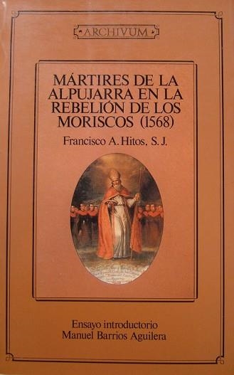 MARTIRES DE LA ALPUJARRA EN LA REBELION DE LOS MOR | 9788433818188 | HITOS,FRANCISCO H. | Llibreria Aqualata | Comprar llibres en català i castellà online | Comprar llibres Igualada