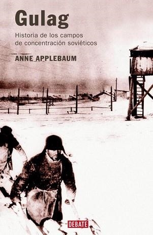 GULAG. HISTORIA DE LOS CAMPOS DE CONCENTRACION SOVIETICOS | 9788483065785 | APPLEBAUM, ANNE | Llibreria Aqualata | Comprar llibres en català i castellà online | Comprar llibres Igualada