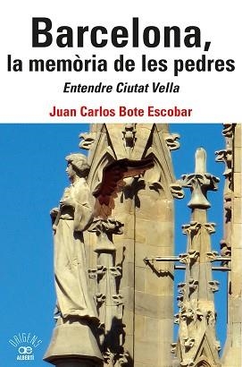 BARCELONA, LA MEMÒRIA DE LES PEDRES. ENTENDRE CIUTAT VELLA | 9788472461802 | BOTE ESCOBAR, JUAN CARLOS | Llibreria Aqualata | Comprar llibres en català i castellà online | Comprar llibres Igualada