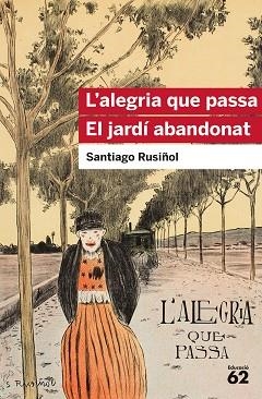 ALEGRIA QUE PASSA, L'. EL JARDÍ ABANDONAT | 9788415954903 | RUSIÑOL, SANTIAGO | Llibreria Aqualata | Comprar llibres en català i castellà online | Comprar llibres Igualada