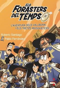 FORASTERS DEL TEMPS 13. L'AVENTURA DELS VALLBONA I ELS TRETZE MOSQUETERS | 9788466150675 | SANTIAGO, ROBERTO | Llibreria Aqualata | Comprar llibres en català i castellà online | Comprar llibres Igualada