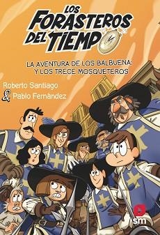 FORASTEROS DEL TIEMPO 13. LA AVENTURA DE LOS BALBUENA Y LOS TRECE MOSQUETEROS | 9788413923697 | SANTIAGO, ROBERTO | Llibreria Aqualata | Comprar llibres en català i castellà online | Comprar llibres Igualada