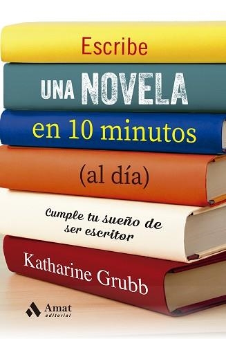 ESCRIBE UNA NOVELA EN 10 MINUTOS (AL DÍA) | 9788497355537 | GRUBB, KATHERINE | Llibreria Aqualata | Comprar llibres en català i castellà online | Comprar llibres Igualada