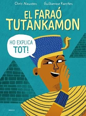 FARAÓ TUTANKAMON HO EXPLICA TOT!, EL | 9788447946846 | NAUNTON, CHRIS | Llibreria Aqualata | Comprar llibres en català i castellà online | Comprar llibres Igualada