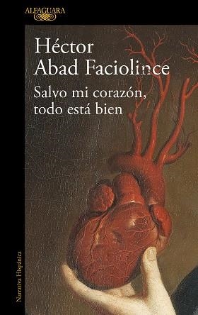 SALVO MI CORAZÓN, TODO ESTÁ BIEN | 9788420461854 | ABAD FACIOLINCE, HÉCTOR | Llibreria Aqualata | Comprar llibres en català i castellà online | Comprar llibres Igualada