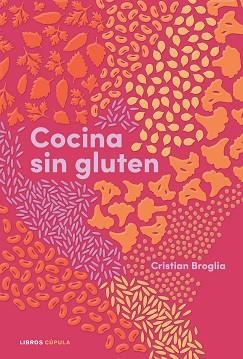 COCINA SIN GLUTEN | 9788448028848 | BROGLIA, CRISTIAN | Llibreria Aqualata | Comprar llibres en català i castellà online | Comprar llibres Igualada