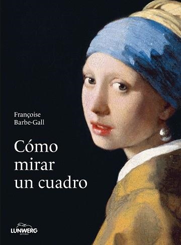 CÓMO MIRAR UN CUADRO | 9788418820427 | BARBE-GALL, FRANÇOISE | Llibreria Aqualata | Comprar llibres en català i castellà online | Comprar llibres Igualada