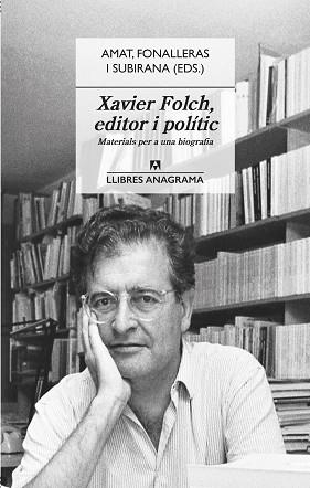 XAVIER FOLCH, EDITOR I POLÍTIC | 9788433918031 | AMAT, JORDI/ FONALLERAS, JOSEP M. / SUBIRANA, JAUME | Llibreria Aqualata | Comprar llibres en català i castellà online | Comprar llibres Igualada