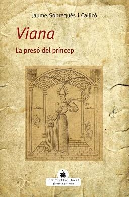 VIANA. LA PRESÓ DEL PRÍNCEP | 9788419007070 | SOBREQUÉS I CALLICÓ, JAUME | Llibreria Aqualata | Comprar libros en catalán y castellano online | Comprar libros Igualada