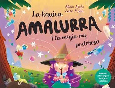 BRUIXA AMALURRA I LA MÀGIA MÉS PODEROSA, LA | 9788418522895 | ACOSTA, ALICIA | Llibreria Aqualata | Comprar llibres en català i castellà online | Comprar llibres Igualada